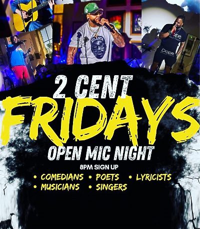 2 Cent Fridays - Open Mic Night - Comedians, Poets, Musicians, and more